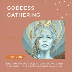 Goddess Gathering - Thursday April 25th 🌾